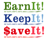 Earn It! Keep It! Save It!